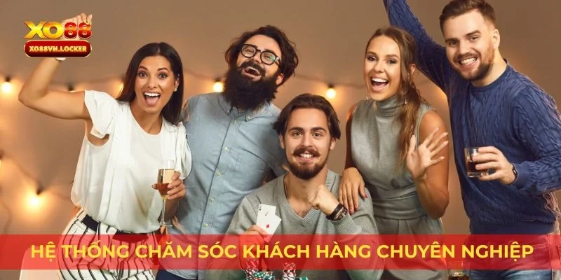 Hệ thống chăm sóc khách hàng chuyên nghiệp
