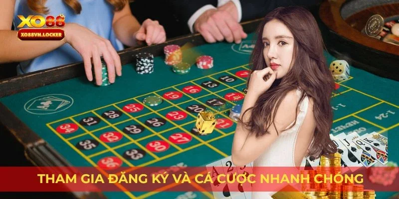 Tham gia đăng ký và cá cược nhanh chóng