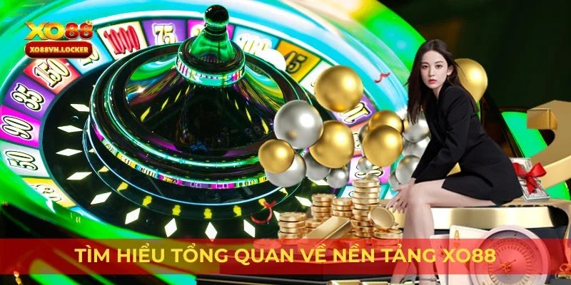 Tìm hiểu tổng quan về nền tảng XO88