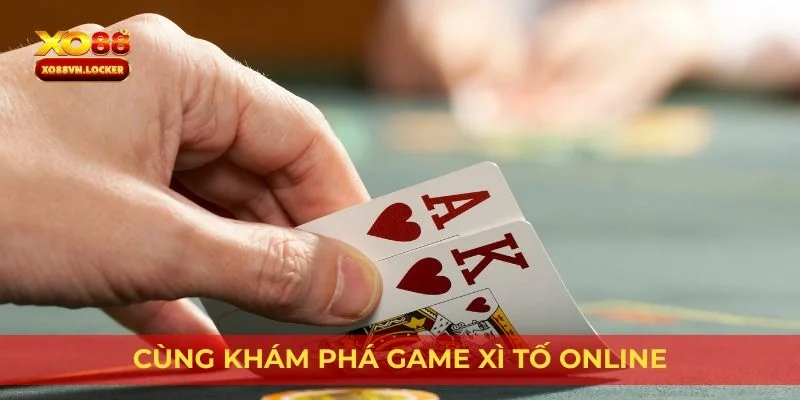 Cùng khám phá game Xì tố online